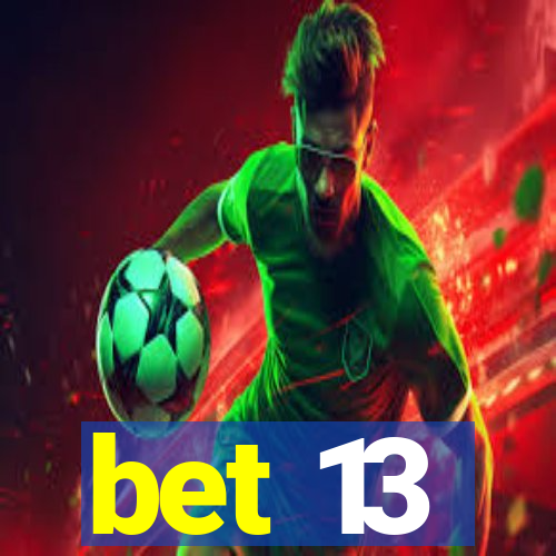 bet 13